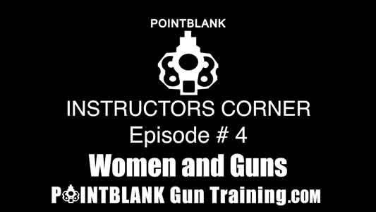 Instructors Corner Episode 4 Women & Guns!